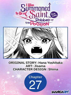 cover image of I Was Summoned to Be a Saint, but Was Robbed of the Position #027